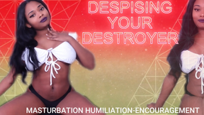 Despising Your Destroyer