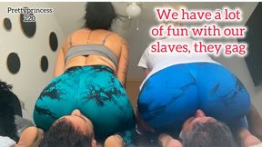 We have a lot of fun with our slaves