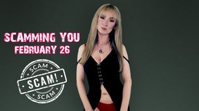 Scamming you February 26