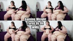 Gaining Weight Turns Us On (WMV)