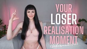 Your Loser Realisation Moment (Interactive) (MP4 HD)