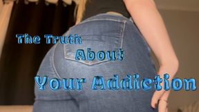 The Truth about Your Addiction