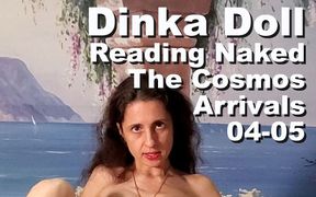 Dinka Doll reading naked The Cosmos Arrivals