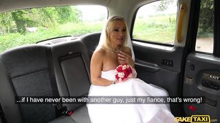 Fake Taxi - Cheating Bride gets a CREAMPIE from cabbie on her WEDDING DAY