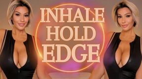 Inhale, Hold, Edge