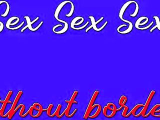 Sex Sex Sex Whithout borders