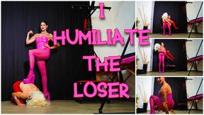 I humiliate the loser