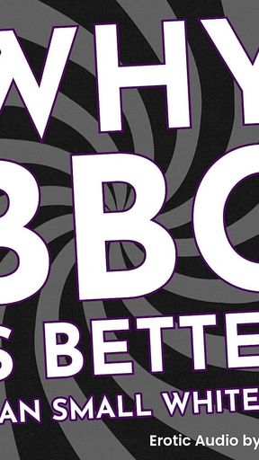 Why BBC Is Better Than Small White Penis