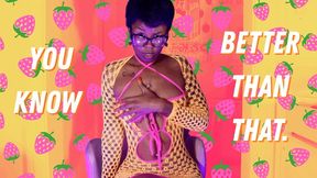 You Know Better Than That