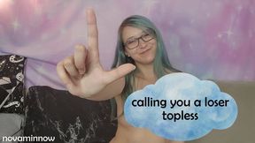 calling you a loser topless
