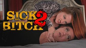 Sick Bitch 2