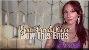 You Already Know How This Ends - captivate | mental domination | femdom