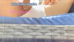 Holly Fucks Outside