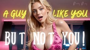 A Guy Like You BUT NOT YOU!