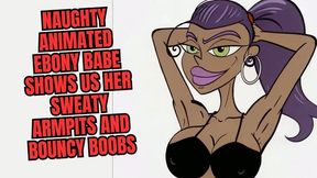 naughty animated ebony babe shows us her sweaty armpits and bouncy boobs