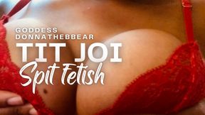 TIT JOI and Spit fetish