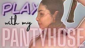 play with my pantyhose