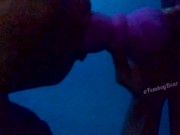 First Time Sucking my Bad Dragon