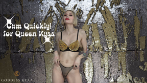 Cum Quickly For Royal Goddess Kyaa