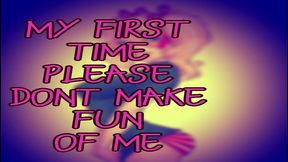 its my first time please dont make fun of me by goddess lana