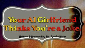 Your AI Girlfriend Knows You're a Joke