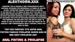 Hot big pierced tits Aspid anal fisting famous prolapse queen Aiza in her sexy prolapse ass