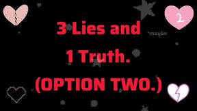 3 LIES and 1 TRUTH (Option 2)