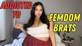 Addicted to FemDom Brats