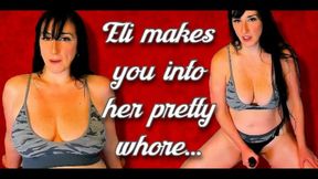 Let Eli make you into her Whore