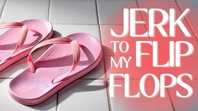 Jerk To My Flip Flops