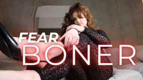 Fear Boner