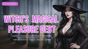 The Witch's Magical Pleasure Debt | Bondage, Femdom, Enchanted