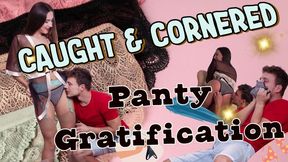 Caught and Cornered Panty Gratification