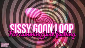 Sissy goon loop - No cumming just fucking