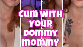 Cum with your dommy mommy