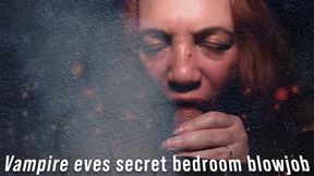 Vampire Eves gives Secret Bedroom Blowjob 06