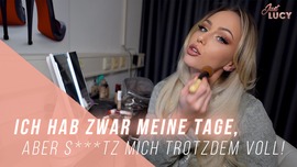 Ich hab zwar meine Tage, aber sp***z mich trotzdem voll!