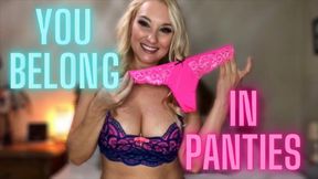 You Belong in Panties