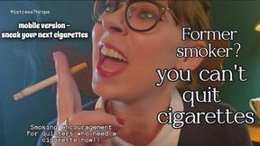 Former Smoker? You can't quit cigarettes! Smoking encouragement for the quitters - MOBILE VERSION 720p