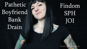 Pathetic Boyfriend Bank Drain - Findom SPH