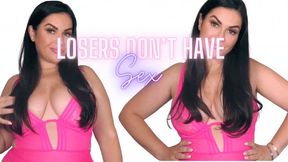 Loser's DON'T have Sex