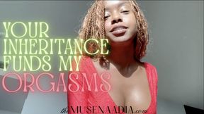Your Inheritance Funds My Orgasms