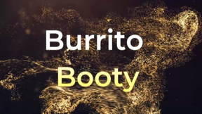 Burrito Booty
