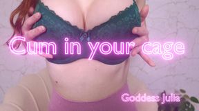Cum in your cage