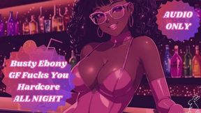 Busty Ebony GF Fucks You Hardcore ALL NIGHT