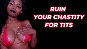 Ruin Your Chastity for Tits