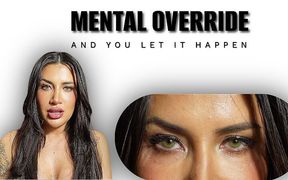 Mental Override… and You Let It Happen