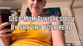 Step-Mom Shaves Your Head For Punishment