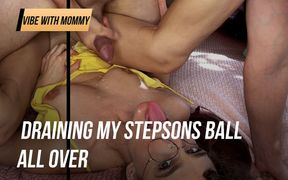 Draining my stepsons ball all over and inside of me