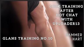 glans training no. 10 - cock training after hot chat with uploader13
